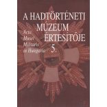 A HADTÖRTÉNETI MÚZEUM ÉRTESÍTŐJE 5.