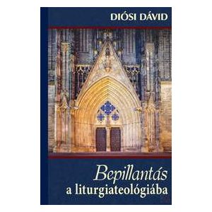 BEPILLANTÁS A LITURGIATEOLÓGIÁBA