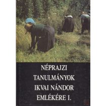 NÉPRAJZI TANULMÁNYOK IKVAI NÁNDOR EMLÉKÉRE I-II. kötet