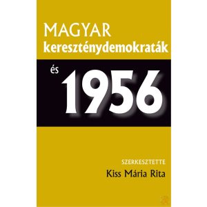 MAGYAR KERESZTÉNYDEMOKRATÁK ÉS 1956