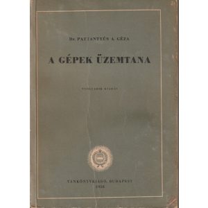 A GÉPEK ÜZEMTANA