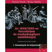   AZ 1848/49-ES FORRADALOM ÉS SZABADSÁGHARC EMLÉKHELYEI - I. Események és helyszínek