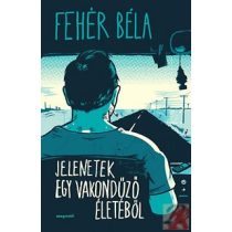 JELENETEK EGY VAKONDŰZŐ ÉLETÉBŐL 