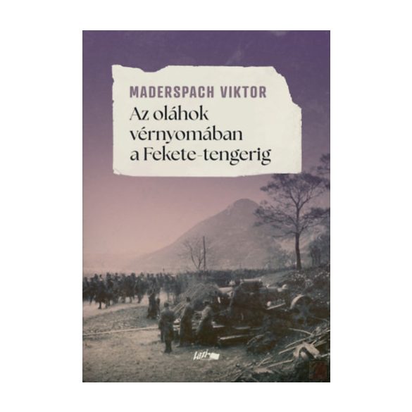 AZ OLÁHOK VÉRNYOMÁBAN A FEKETE-TENGERIG