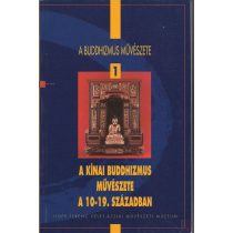   A KÍNAI BUDDHIZMUS MŰVÉSZETE A 10-19. SZÁZADBAN - A BUDDHIZMUS MŰVÉSZETE 1.