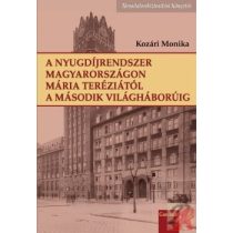   A NYUGDÍJRENDSZER MAGYARORSZÁGON MÁRIA TERÉZIÁTÓL A II. VILÁGHÁBORÚIG