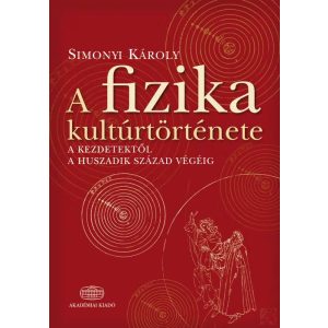 A FIZIKA KULTÚRTÖRTÉNETE A KEZDETEKTŐL A HUSZADIK SZÁZAD VÉGÉIG