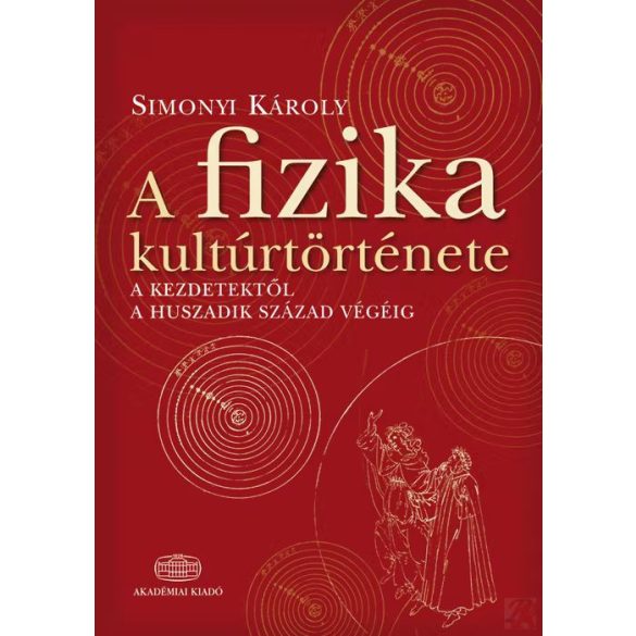 A FIZIKA KULTÚRTÖRTÉNETE A KEZDETEKTŐL A HUSZADIK SZÁZAD VÉGÉIG