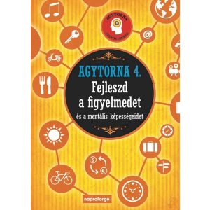 AGYTORNA 4. - FEJLESZD A FIGYELMEDET ÉS A MENTÁLIS KÉPESSÉGEIDET