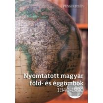 NYOMTATOTT MAGYAR FÖLD- ÉS ÉGGÖMBÖK 1840-1990