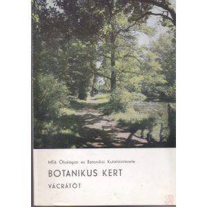 BOTANIKUS KERT - VÁCRÁTÓT