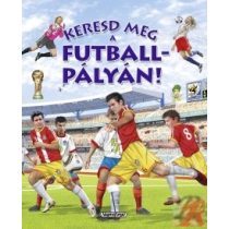 KERESD MEG A FUTBALLPÁLYÁN! - elfogyott