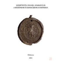   SZÁMŰZETÉS, FOGSÁG, SZABADULÁS A KÖZÉPKORI ÉS KORAÚJKORI EURÓPÁBAN