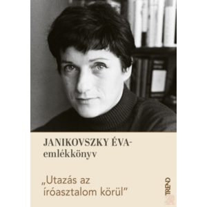 "UTAZÁS AZ ÍRÓASZTALOM KÖRÜL" - JANIKOVSZKY ÉVA-EMLÉKKÖNYV