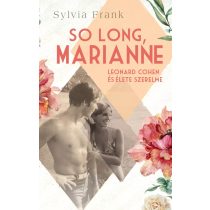 SO LONG, MARIANNE – LEONARD COHEN ÉS ÉLETE SZERELME