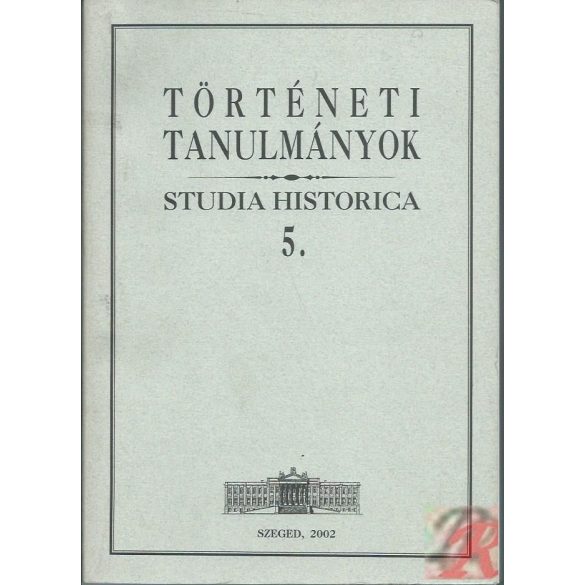 TÖRTÉNETI TANULMÁNYOK - STUDIA HISTORICA 5.