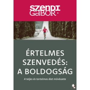 ÉRTELMES SZENVEDÉS: A BOLDOGSÁG 