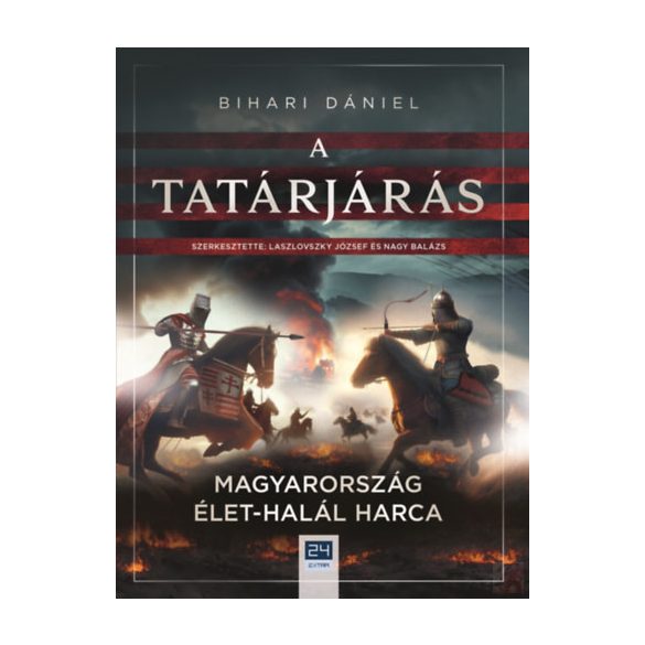 A TATÁRJÁRÁS - MAGYARORSZÁG ÉLET-HALÁL HARCA - elfogyott