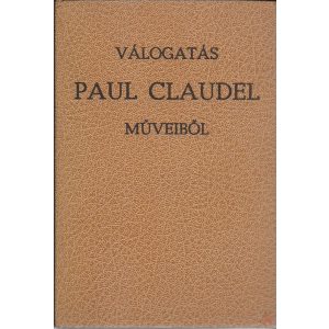 VÁLOGATÁS PAUL CLAUDEL MŰVEIBŐL