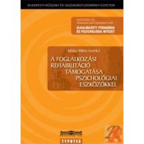   A FOGLALKOZÁSI REHABLITÁCIÓ TÁMOGATÁSA PSZICHOLÓGIAI ESZKÖZÖKKEL