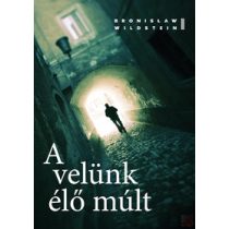 A VELÜNK ÉLŐ MÚLT