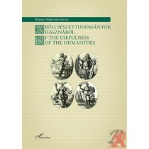   A BÖLCSÉSZETTUDOMÁNYOK HASZNÁRÓL / OF THE USEFULNESS OF THE HUMANITIES