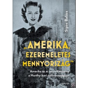 „AMERIKA, EZEREMELETES MENNYORSZÁG”