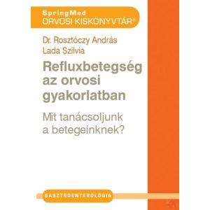 REFLUXBETEGSÉG AZ ORVOSI GYAKORLATBAN