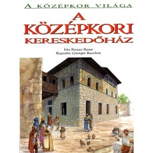 A KÖZÉPKORI KERESKEDŐHÁZ A KÖZÉPKORI KERESKEDŐHÁZ