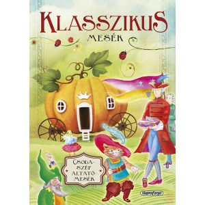 CSODASZÉP ALTATÓMESÉK - KLASSZIKUS MESÉK