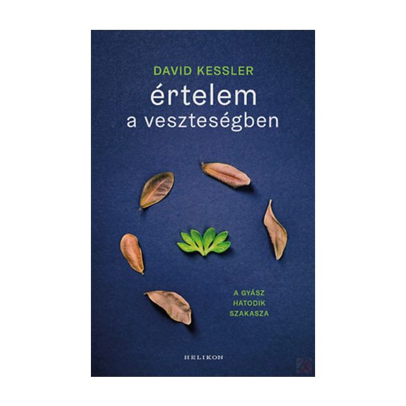 ÉRTELEM A VESZTESÉGBEN - A GYÁSZ HATODIK SZAKASZA
