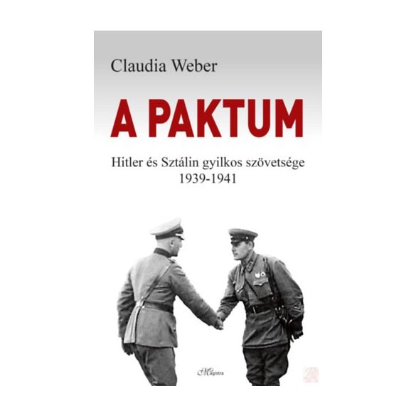A PAKTUM - HITLER ÉS SZTÁLIN GYILKOS SZÖVETSÉGE 1939-1941