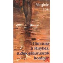HIMNUSZ A FÉNYHEZ, A DINOSZAURUSZOK KORÁBAN