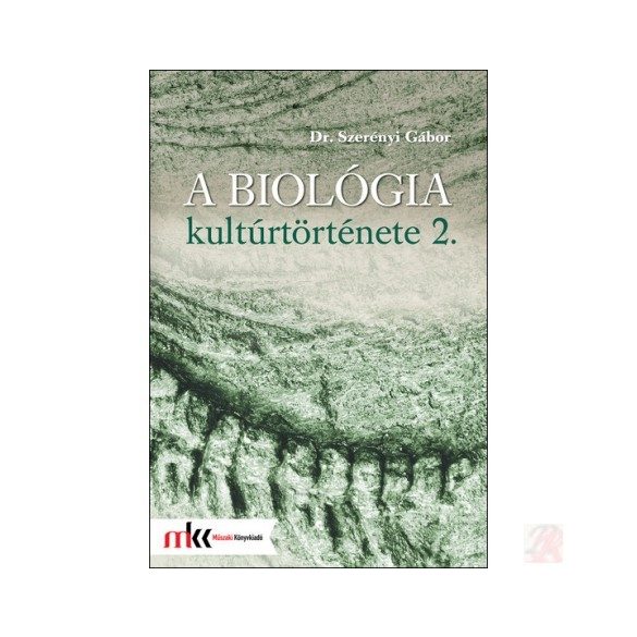 A BIOLÓGIA KULTÚRTÖRTÉNETE 2. kötet
