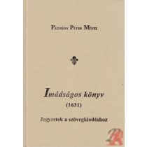   PÁZMÁNY PÉTER: IMÁDSÁGOS KÖNYV (1631) JEGYZETEK A SZÖVEGKIADÁSHOZ