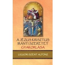 A JÉZUS KRISZTUS IRÁNTI SZERETET GYAKORLÁSA