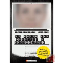 AZ EMBER, AKI HAZUDOTT A LAPTOPJÁNAK
