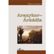   ARANYKOR – ÁRKÁDIA. JELENTÉS ÉS IRODALMI HAGYOMÁNYOZÓDÁS