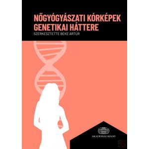 NŐGYÓGYÁSZATI KÓRKÉPEK GENETIKAI HÁTTERE