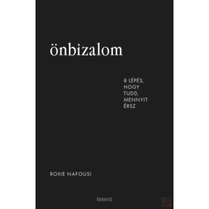 ÖNBIZALOM - 8 LÉPÉS, HOGY TUDD, MENNYIT ÉRSZ