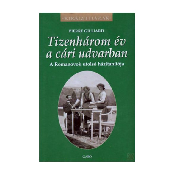 TIZENHÁROM ÉV A CÁRI UDVARBAN 