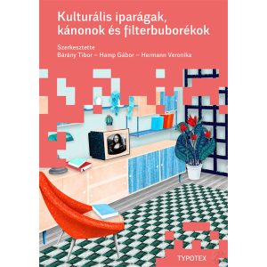 KULTURÁLIS IPARÁGAK, KÁNONOK ÉS FILTERBUBORÉKOK