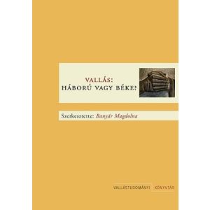 VALLÁS. HÁBORÚ VAGY BÉKE? VALLÁS. HÁBORÚ VAGY BÉKE?