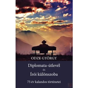 DIPLOMATA-ÚTLEVÉL ÉS ÍRÓI KÜLÖNSZOBA. 75 ÉV KALANDOS TÖRTÉNETEI