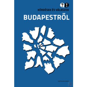 KÉRDÉSEK ÉS VÁLASZOK BUDAPESTRŐL