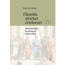 FILOZÓFIA, TÖRTÉNET, ÉRTELMEZÉS IV.