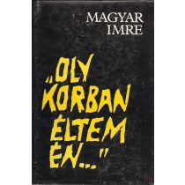 "OLY KORBAN ÉLTEM ÉN..."