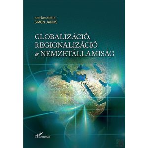 GLOBALIZÁCIÓ, REGIONALIZÁCIÓ ÉS NEMZETÁLLAMISÁG