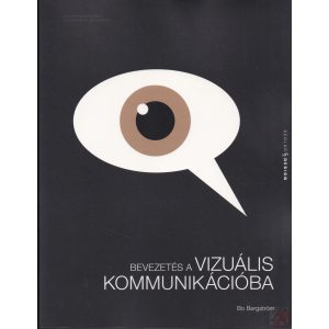 BEVEZETÉS A VIZUÁLIS KOMMUNIKÁCIÓBA