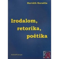 IRODALOM, RETORIKA, POÉTIKA